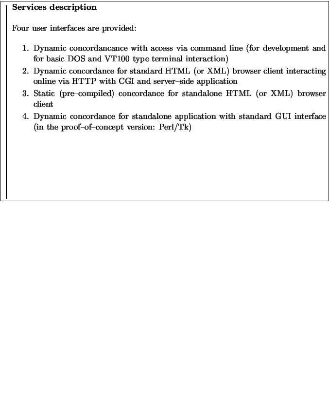 \fbox{
\rule{1pt}{0.45\textheight}
\raisebox{0.44\textheight}{
\begin{minipage}[...
...ce (in the proof--of--concept version: Perl/Tk)
\end{enumerate}\end{minipage}}}