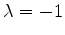 $\lambda = -1$