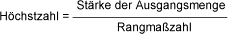 H&ouml;chstzahl = St&auml;rke der Ausgangsmenge geteilt durch Rangma&szlig;zahl